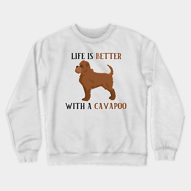 Life is Better With A Cavapoo Crewneck Sweatshirt by nextneveldesign